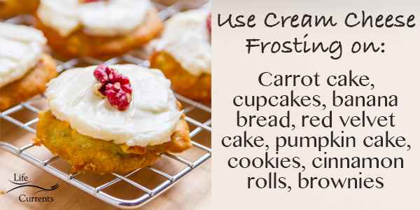 Use Cream Cheese Frosting on Carrot cake, cupcakes, banana bread, red velvet cake, pumpkin cake, cookies, cinnamon rolls, brownies