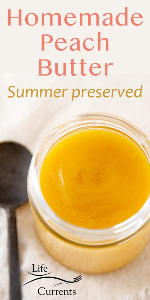 looking into a jar of peach butter and a spoon is next to it, title on image: Homemade Peach Butter Summer preserved.